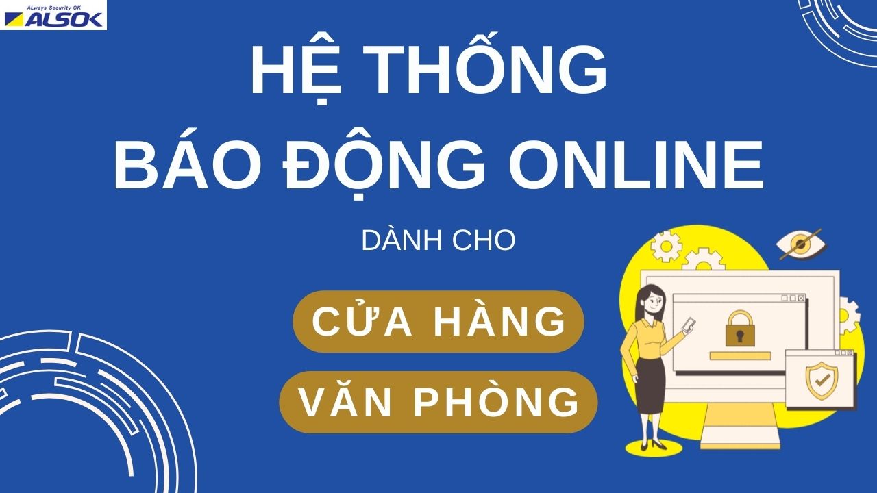 HỆ THỐNG BÁO ĐỘNG ONLINE CỦA ALSOK​